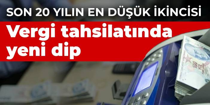 Son 20 yılın en düşük ikincisi! Vergi tahsilatında yeni dip