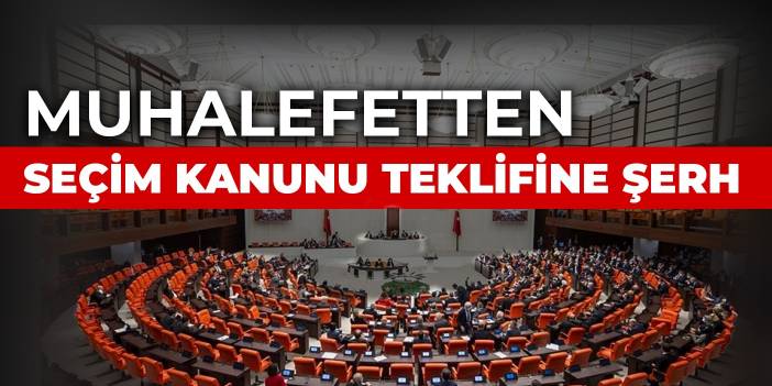 Muhalefetten seçim kanunu teklifine şerh: Temsilde adaletsizlik koltukta istikrar