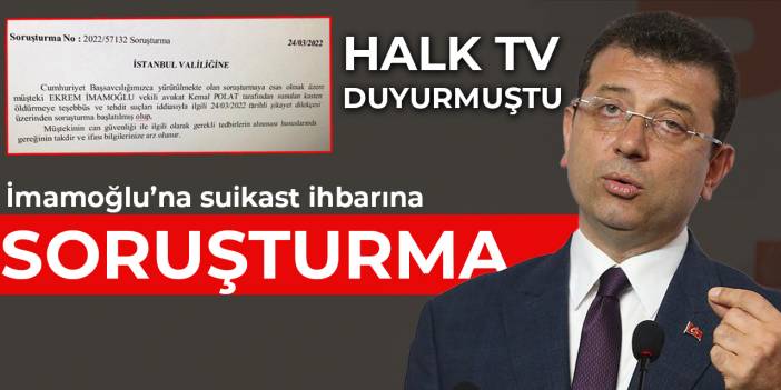 İmamoğlu suikast ihbarına soruşturma