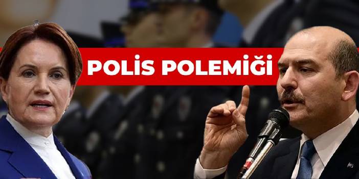 Akşener ve Soylu arasında polis polemiği