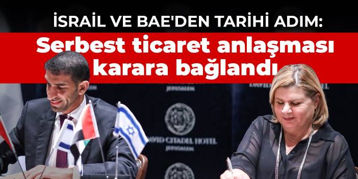 İsrail ve BAE'den tarihi adım: Serbest ticaret anlaşması karara bağlandı