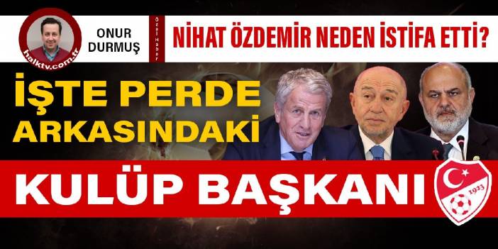 Nihat Özdemir'in istifasının arkasındaki Süper Lig başkanı!