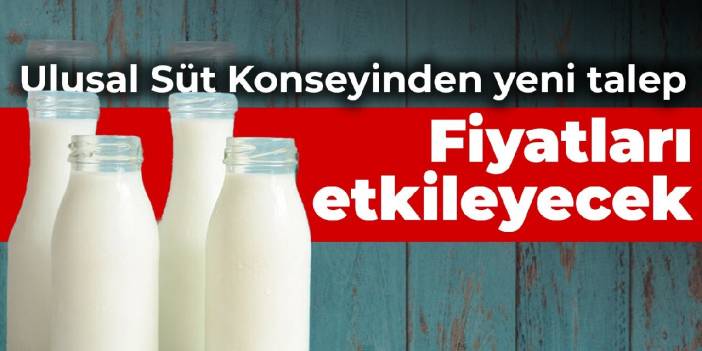 Ulusal Süt Konseyinden yeni talep: Fiyatları etkileyecek