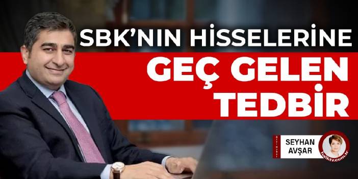 Firari SBK'nın hisselerine 16 ay geç gelen tedbir