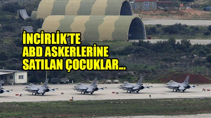 Bölge esnafı İncirlik'teki ABD'li askerlere satılan çocuklarla ilgili konuştu: Yoksul ailelerin çocuklarını alıyorlardı