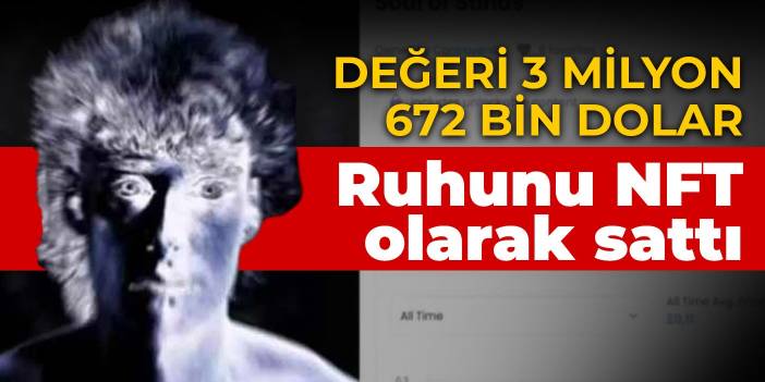 Ruhunu NFT olarak sattı! Değeri 3 milyon 672 bin dolar