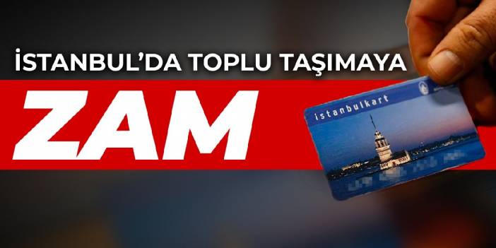 İstanbul’da toplu taşımaya yüzde 40 zam