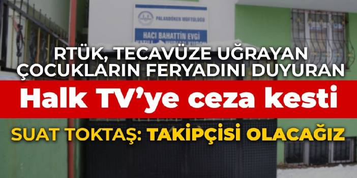 Kur'an kursundaki istismar: Diyanet şikayet etti, RTÜK Halk TV’ye ceza kesti