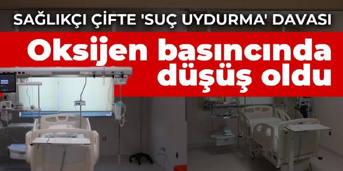 Sağlıkçı çifte 'suç uydurma' davası