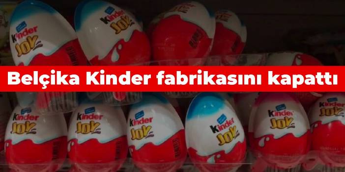 Belçika, Kinder fabrikasını kapattı