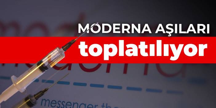 Moderna aşıları toplatılıyor: Yabancı madde tespit edildi