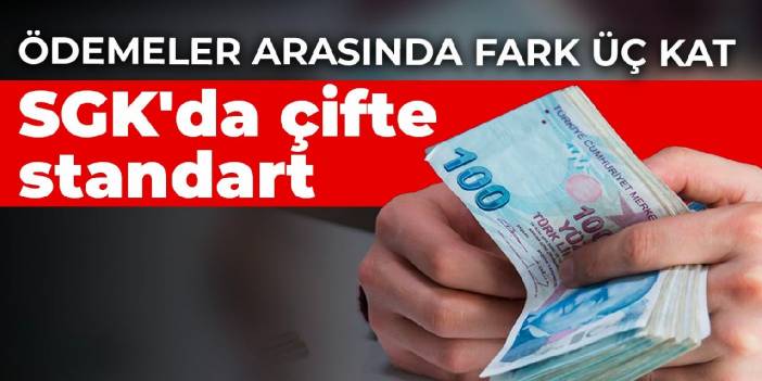 SGK'da çifte standart! Ödemeler arasında fark üç kat