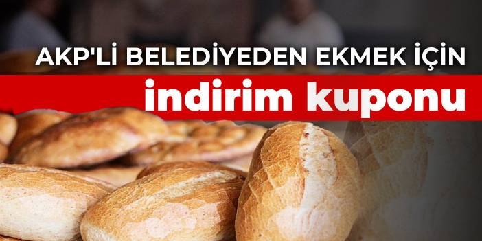 AKP'li belediyeden ekmek için indirim kuponu