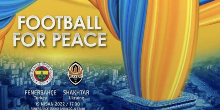 Fenerbahçe, Shaktar Donetsk ile ‘Barış için futbol’ maçına çıkacak