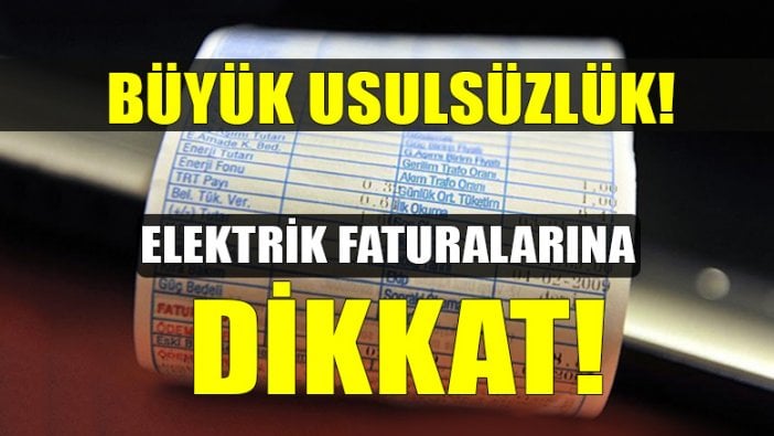 Elektrik faturalarında büyük usulsüzlük!