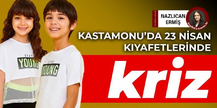 Kastamonu’da 23 Nisan kıyafetlerinde kriz