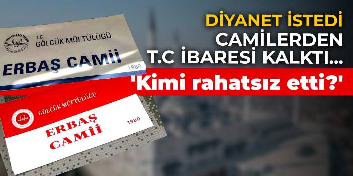 Diyanet istedi: Camilerden T.C ibaresi kalktı... 'Kimi rahatsız etti?'