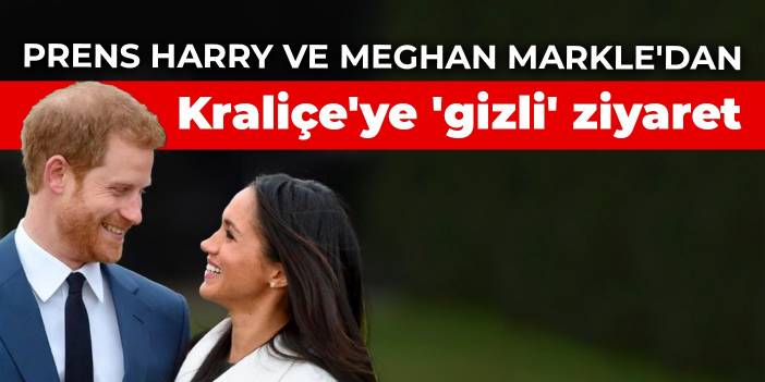 Prens Harry ve Meghan Markle'dan Kraliçe'ye 'gizli' ziyaret