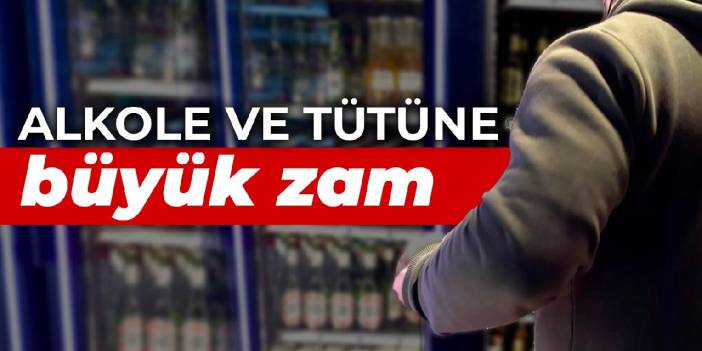 Alkole ve tütüne büyük zam