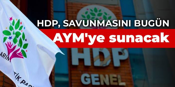 HDP savunmasını bugün AYM'ye sunacak