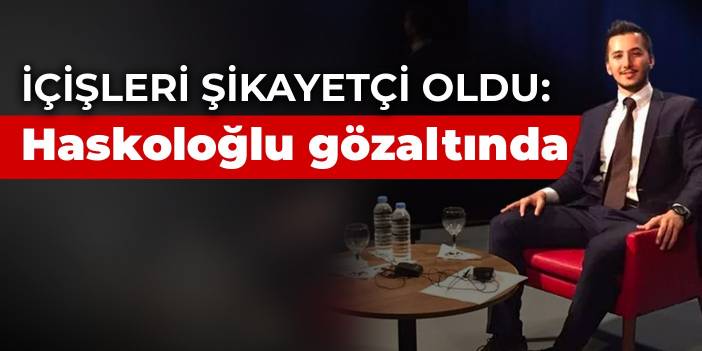 İçişleri şikayetçi oldu: Gazeteci İbrahim Haskoloğlu gözaltında