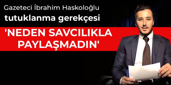 Gazeteci İbrahim Haskoloğlu tutuklandı