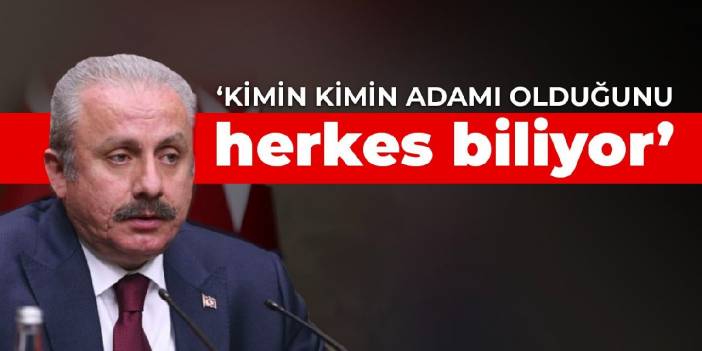 Şentop: Kimin kimin adamı olduğunu herkes biliyor