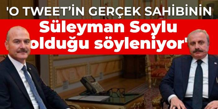 'O tweetin gerçek sahibinin Süleyman Soylu olduğu söyleniyor'