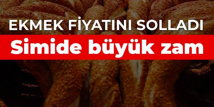 Simide büyük zam: Ekmek fiyatını solladı