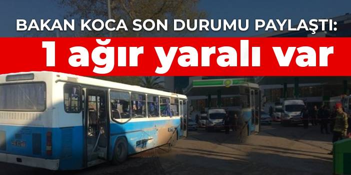 Bakan Koca son durumu paylaştı: 1 ağır yaralı var