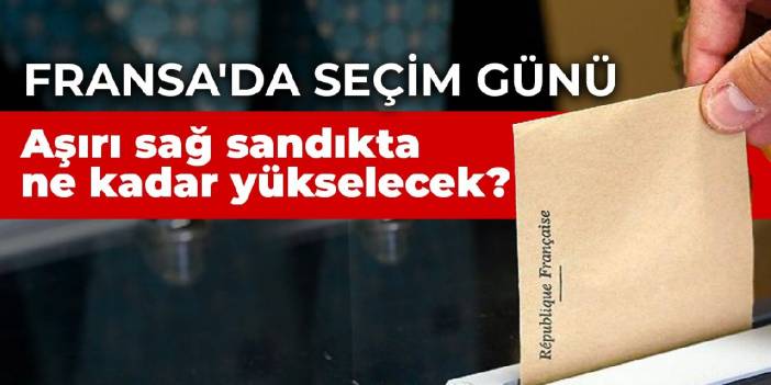 Fransa'da seçim günü: Aşırı sağ sandıkta ne kadar yükselecek?