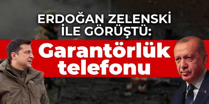 Erdoğan Zelenski ile görüştü: Garantörlük konusuna olumlu bakıyoruz