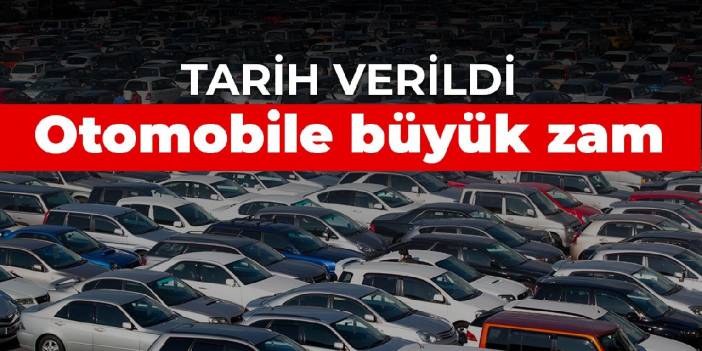 Tarih verildi: Otomobile büyük zam geliyor