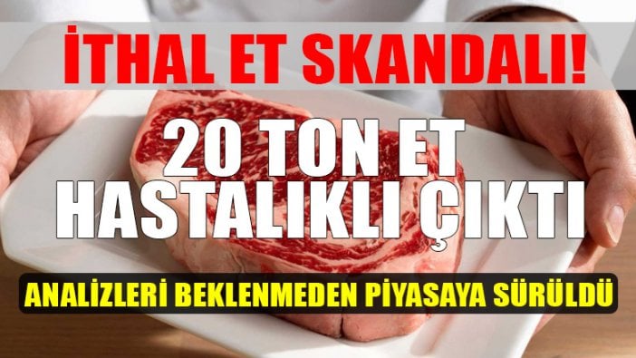 20 ton ithal et hastalıklı çıktı!