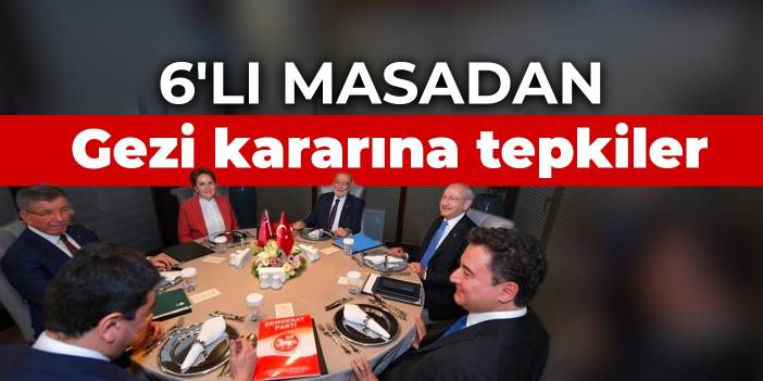 6'lı masadan Gezi kararına tepkiler