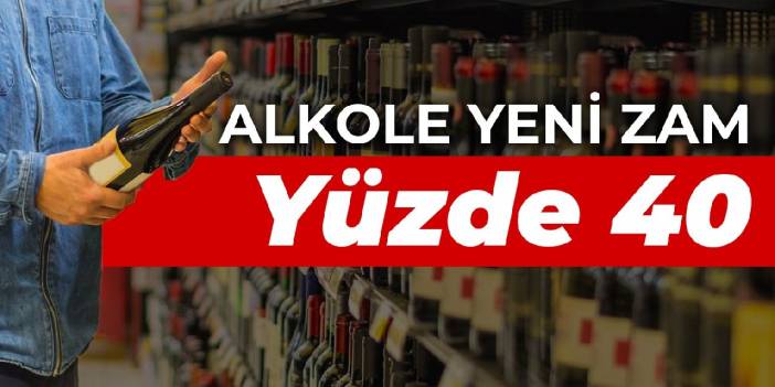 Alkole yeni zam: Yüzde 40