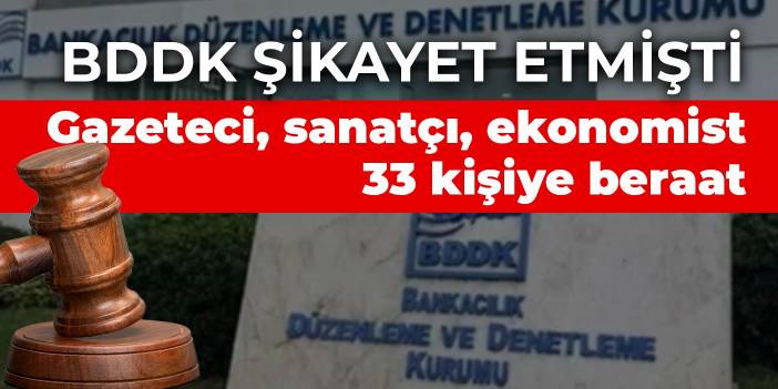 Gazeteci, sanatçı, ekonomist 33 kişiye beraat