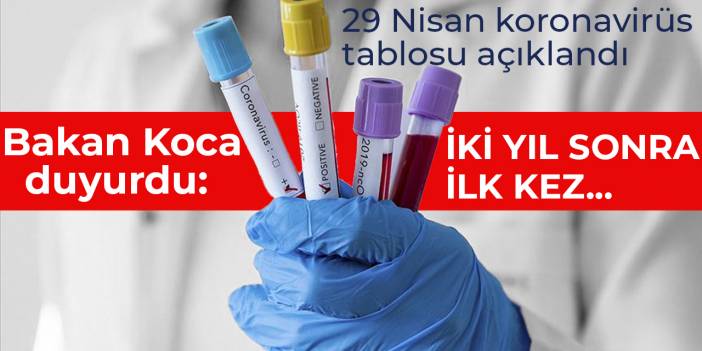 29 Nisan koronavirüs tablosu açıklandı