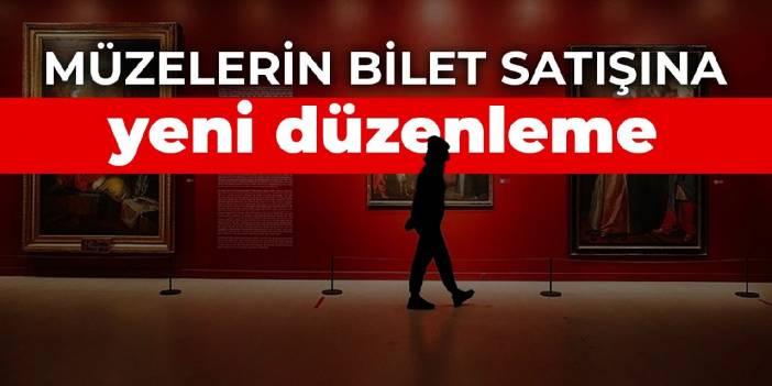 Müzelerin bilet satışına yeni düzenleme