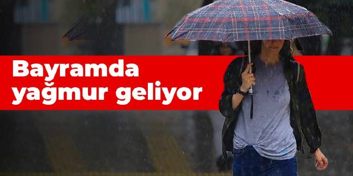 Bayramda yağmur geliyor