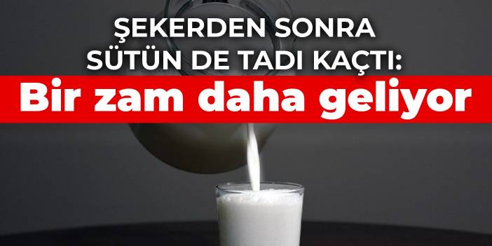 Şekerden sonra sütün de tadı kaçtı: Bir zam daha geliyor