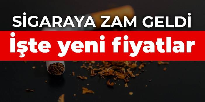 Sigaraya zam geldi! İşte yeni fiyatlar