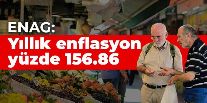 ENAG: Yıllık enflasyon yüzde 156.86