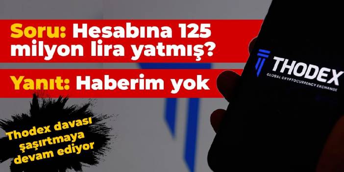 Thodex davası yine şaşırttı: Hesabındaki 125 milyon lirayı bilmiyormuş