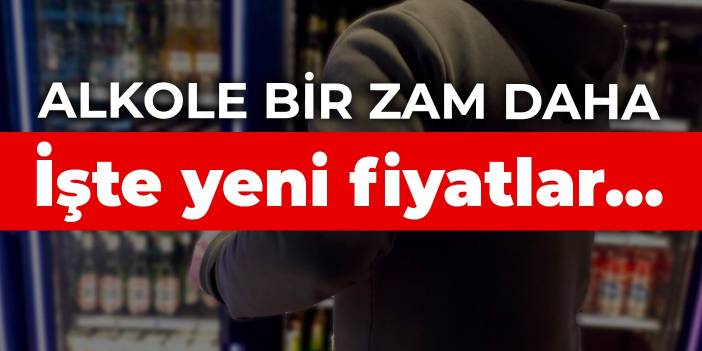 Alkole bir zam daha! İşte yeni fiyatlar...