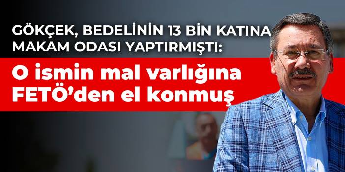 Gökçek, bedelinin 13 bin katına makam odası yaptırmıştı: Mal varlığına 'FETÖ'den el konmuş