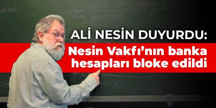 Ali Nesin duyurdu: Nesin Vakfı’nın banka hesapları bloke edildi