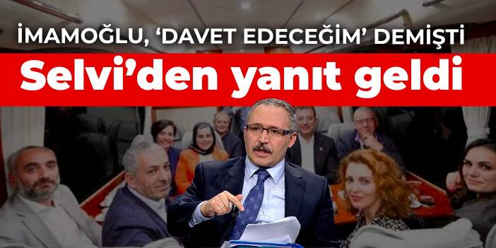 İmamoğlu, ‘Abdülkadir Selvi’yi davet edeceğim’ demişti: Selvi’den yanıt geldi