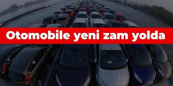 Otomobile yeni zam yolda