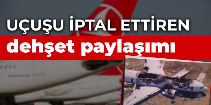 Uçuşu iptal ettiren dehşet paylaşımı